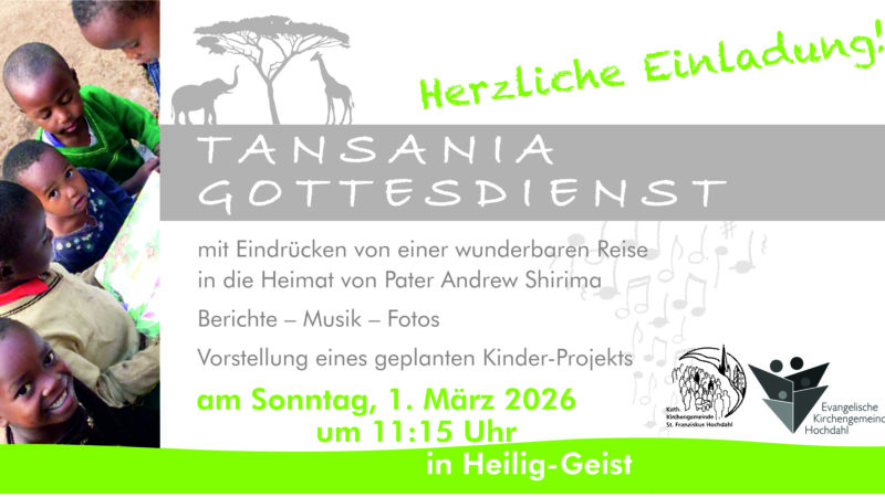“Tansania-Gottesdienst” am 01.03. um 11:15h in Hl. Geist “Tansania-Gottesdienst” am 01.03. um 11:15h in Hl. Geist